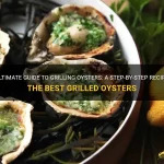 Grilling Oysters to Perfection: A Seafood Lover’s Ultimate Guide