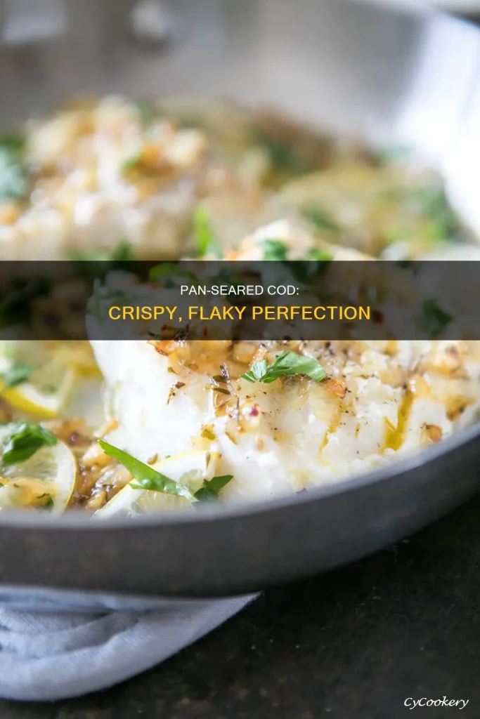 Mastering the Art of Pan-Seared Cod: A Comprehensive Guide to Flaky Perfection
